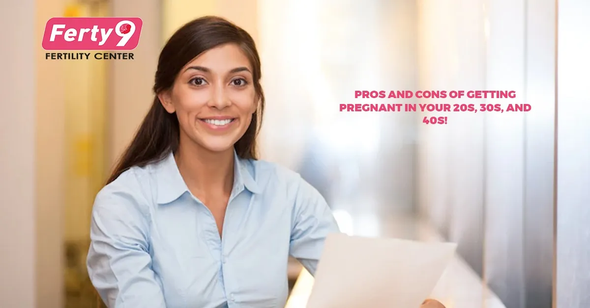 Pros And Cons Of Getting Pregnant In Your 20s, 30s, And 40s!