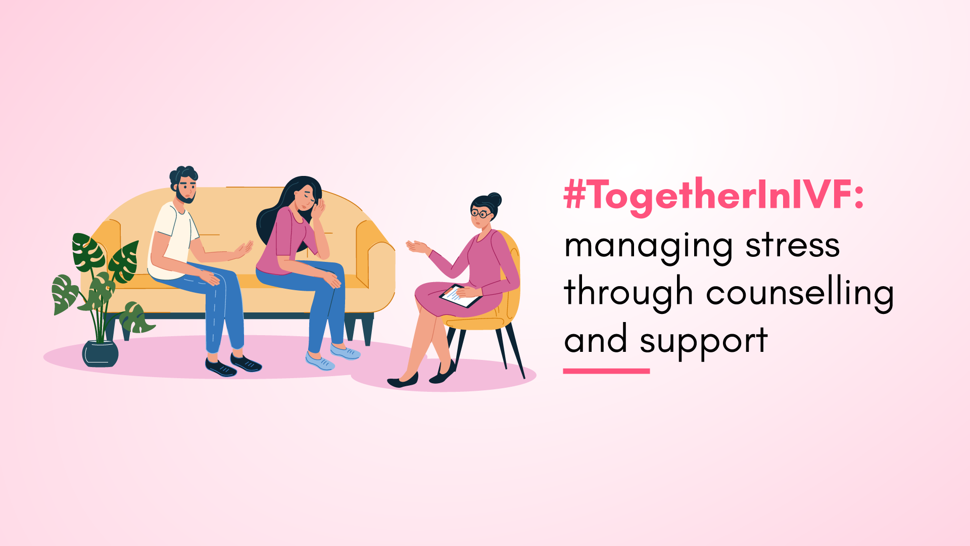 #TogetherInIVF: Managing Stress through Counselling and Support