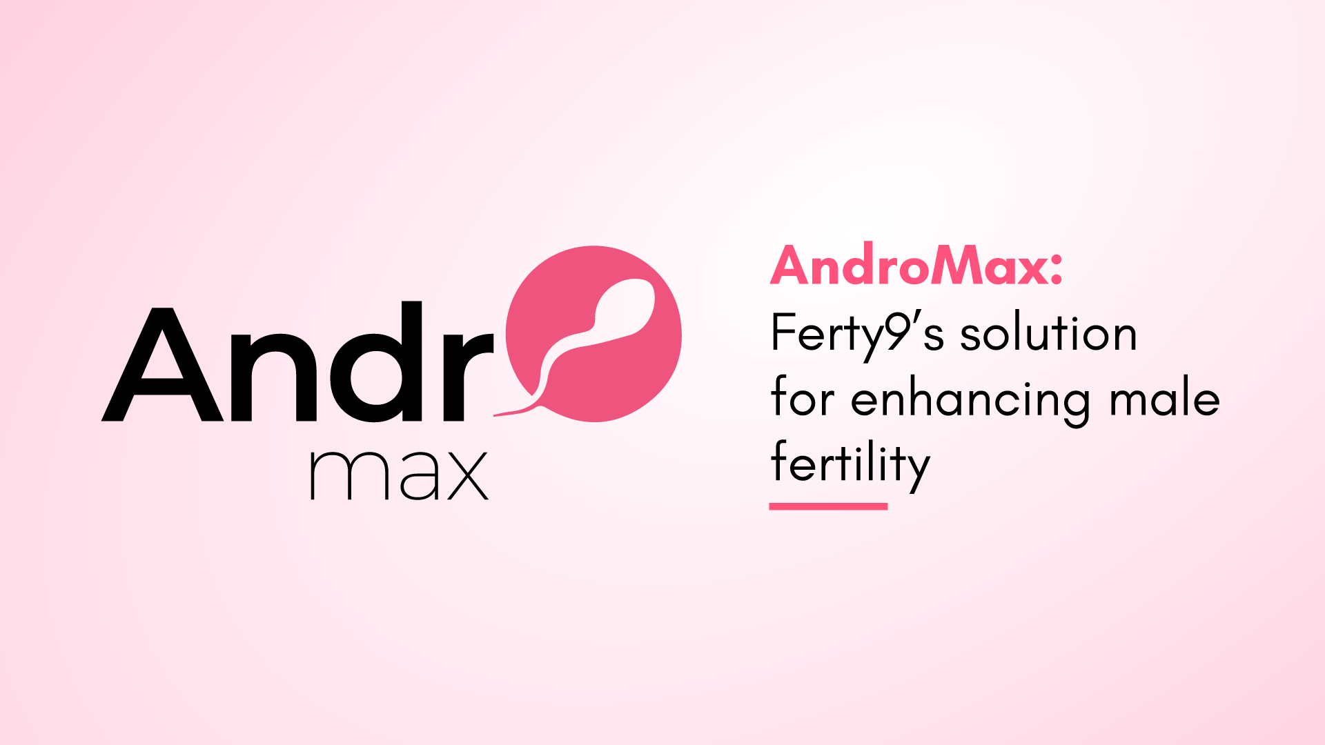 AndroMax: Ferty9's Solution for Enhancing Male Fertility