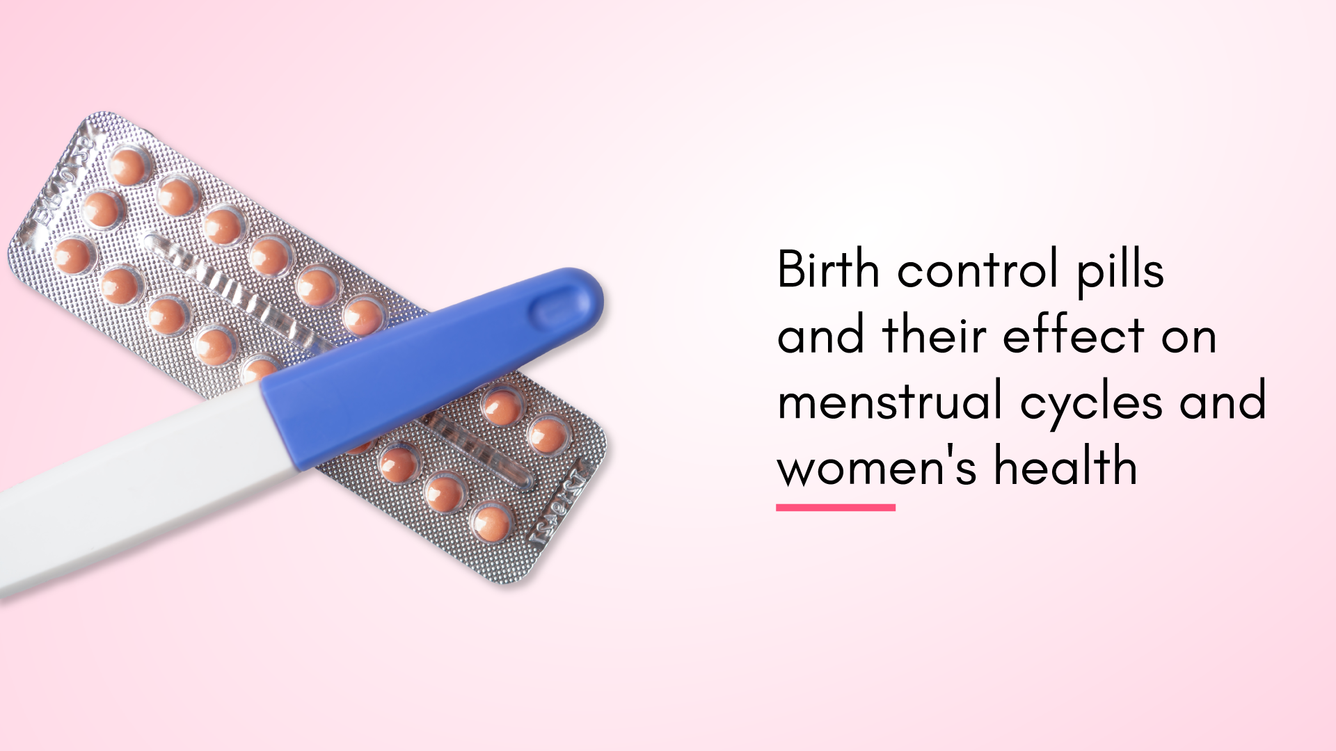 Birth Control Pills and Their Effect on Menstrual Cycles and Women's Health