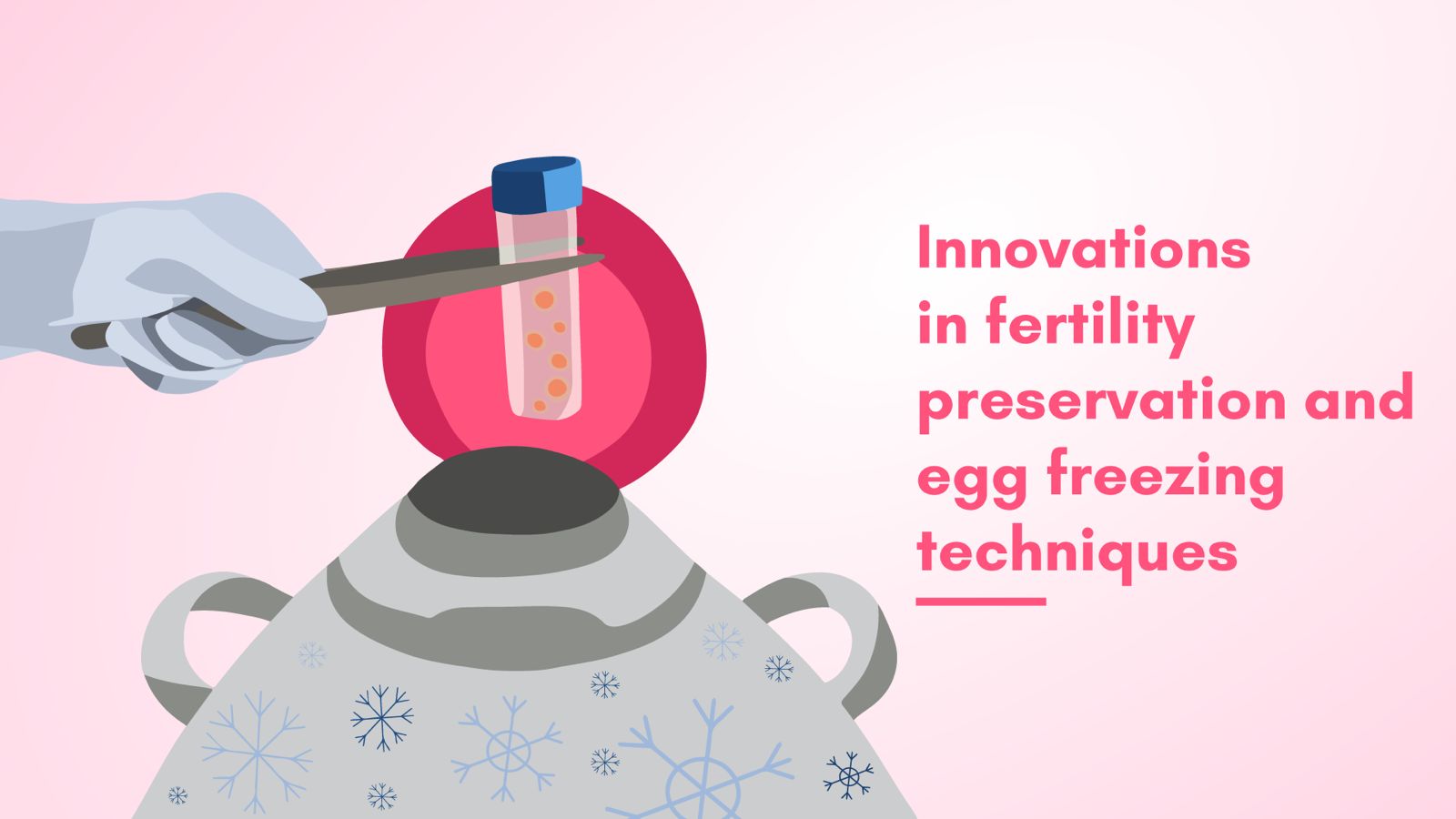 Innovations In Fertility Preservation And Egg Freezing Techniques