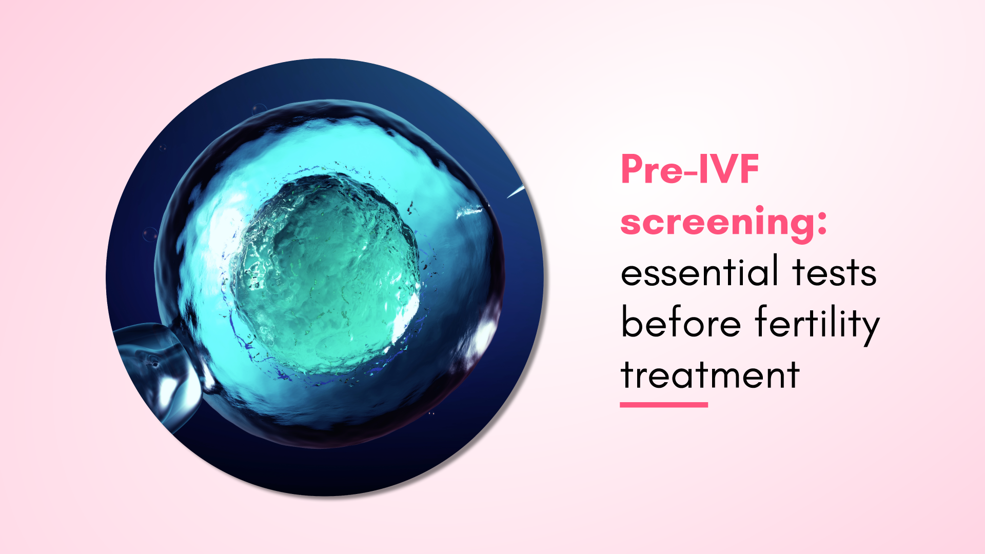 Pre-IVF Screening: Essential Tests Before Fertility Treatment