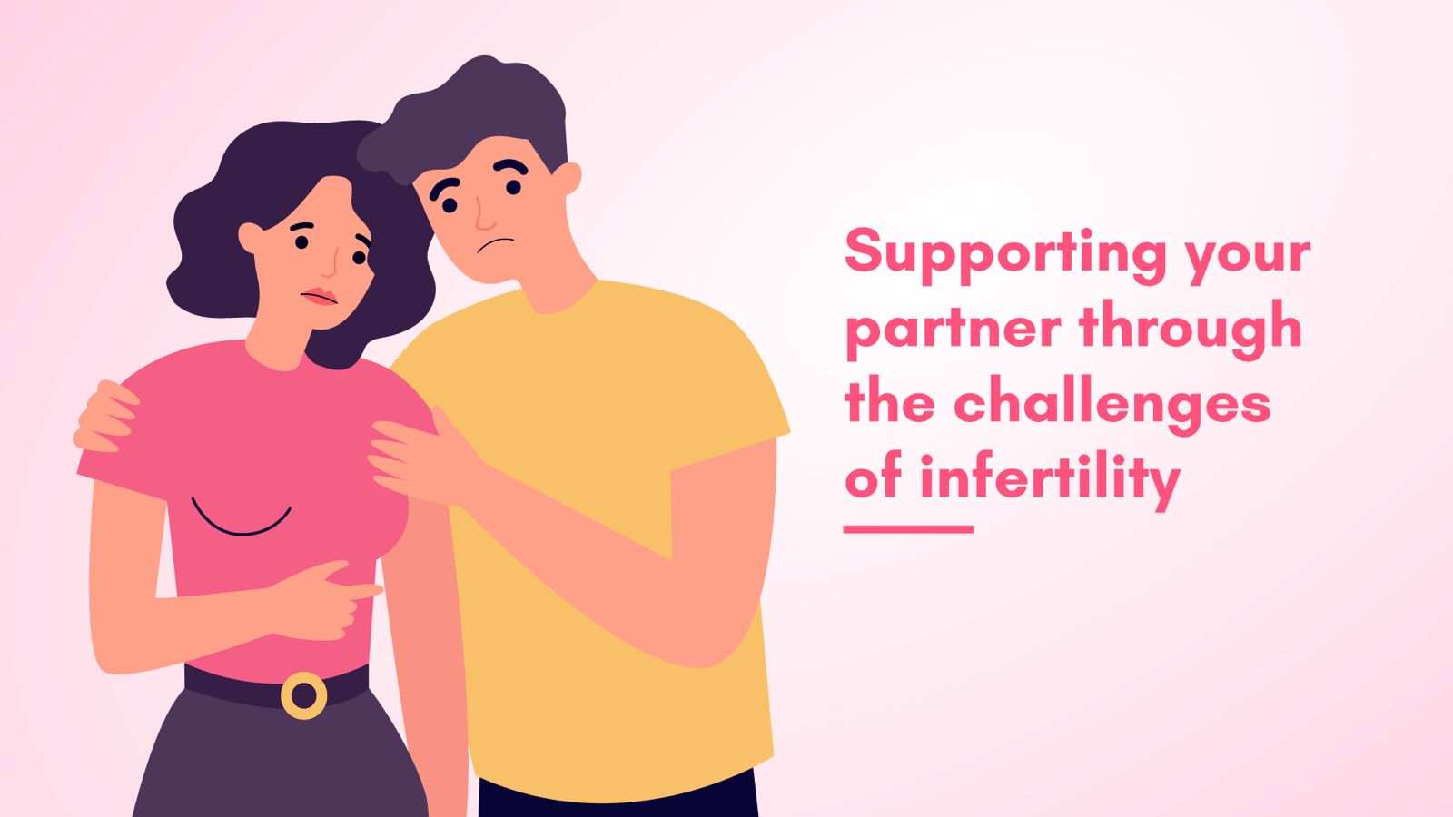 Supporting Your Partner Through The Challenges of Infertility