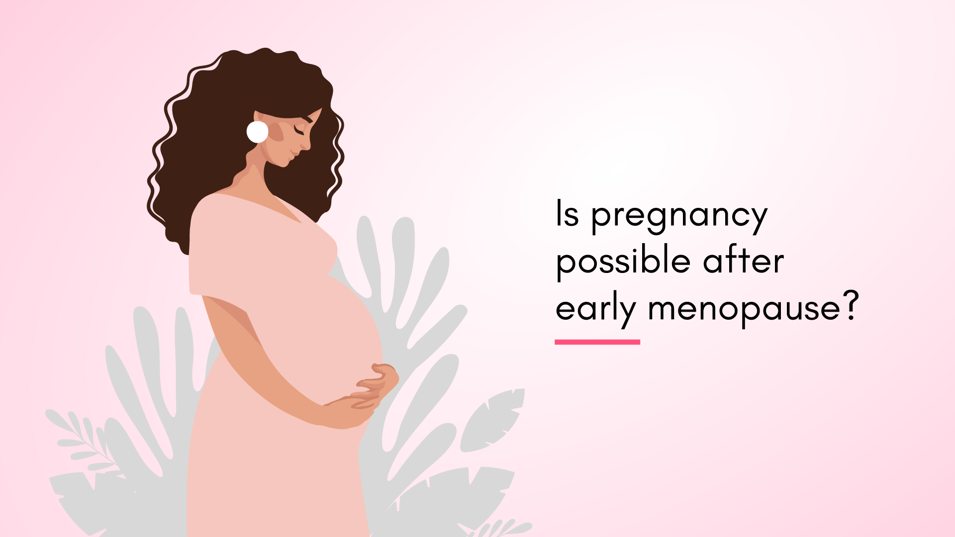 Is pregnancy possible after early menopause