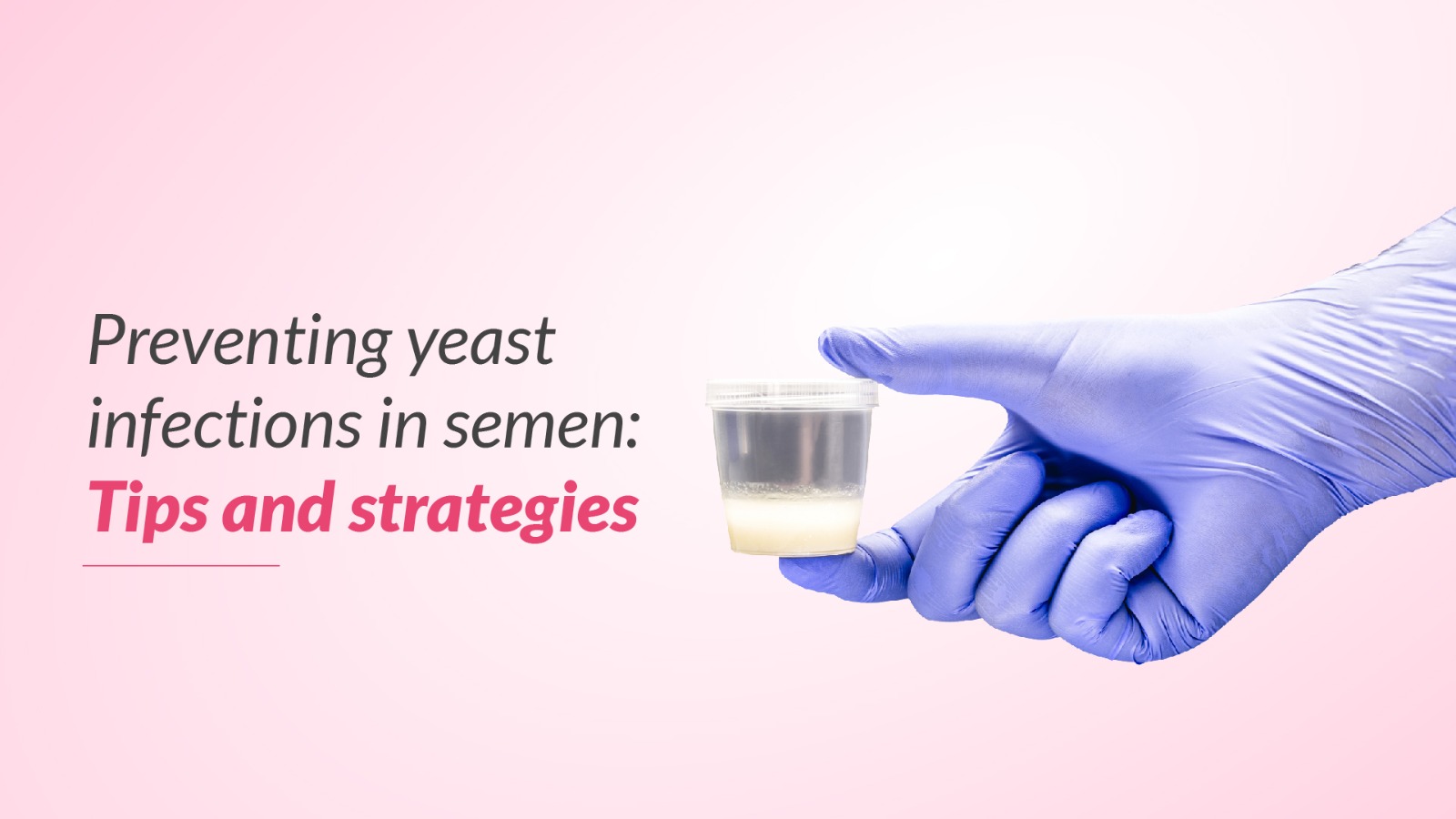 Preventing Yeast Infections in Semen: Tips and Strategies