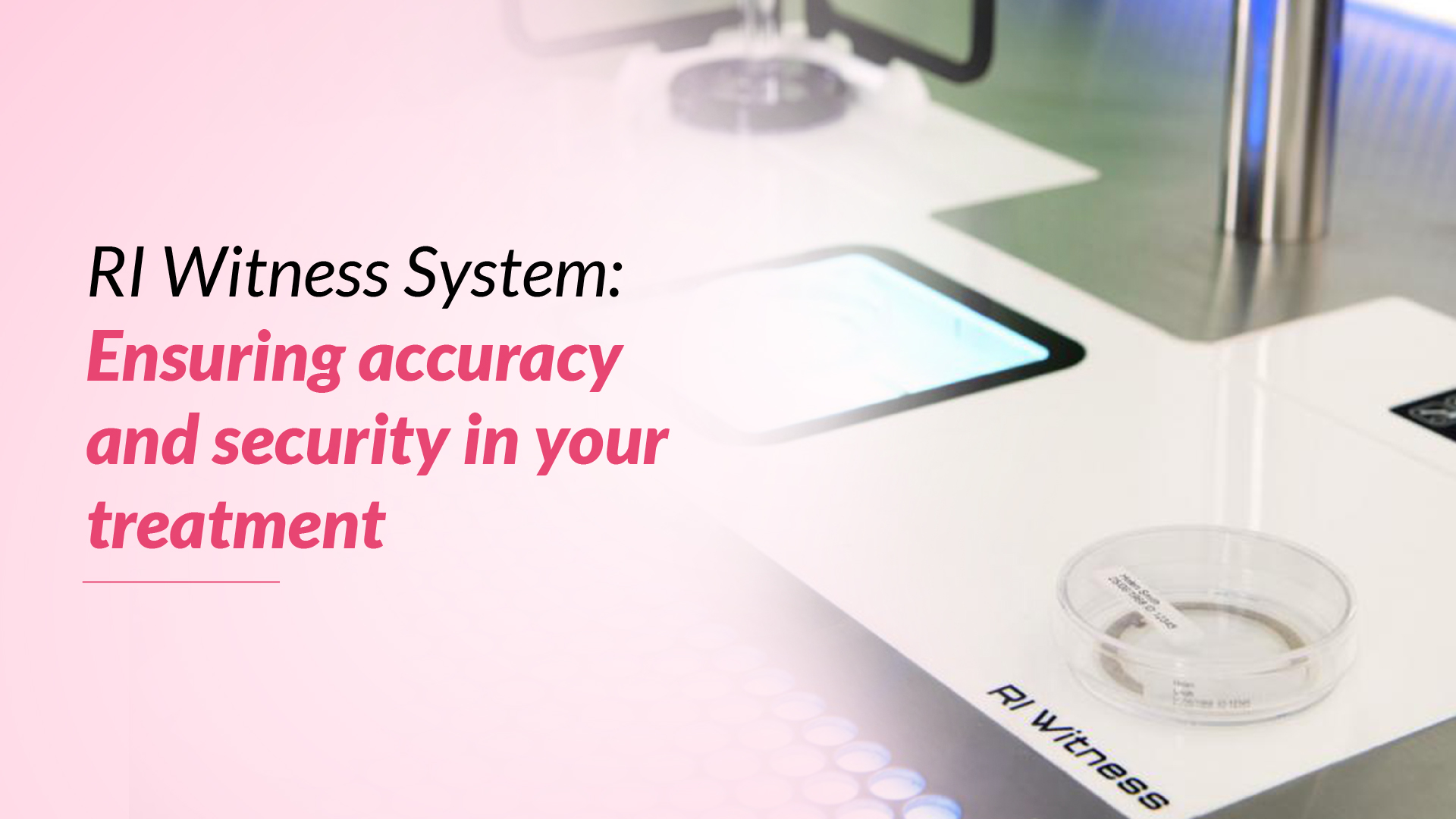 RI Witness System: Ensuring Accuracy and Security in Your Treatment