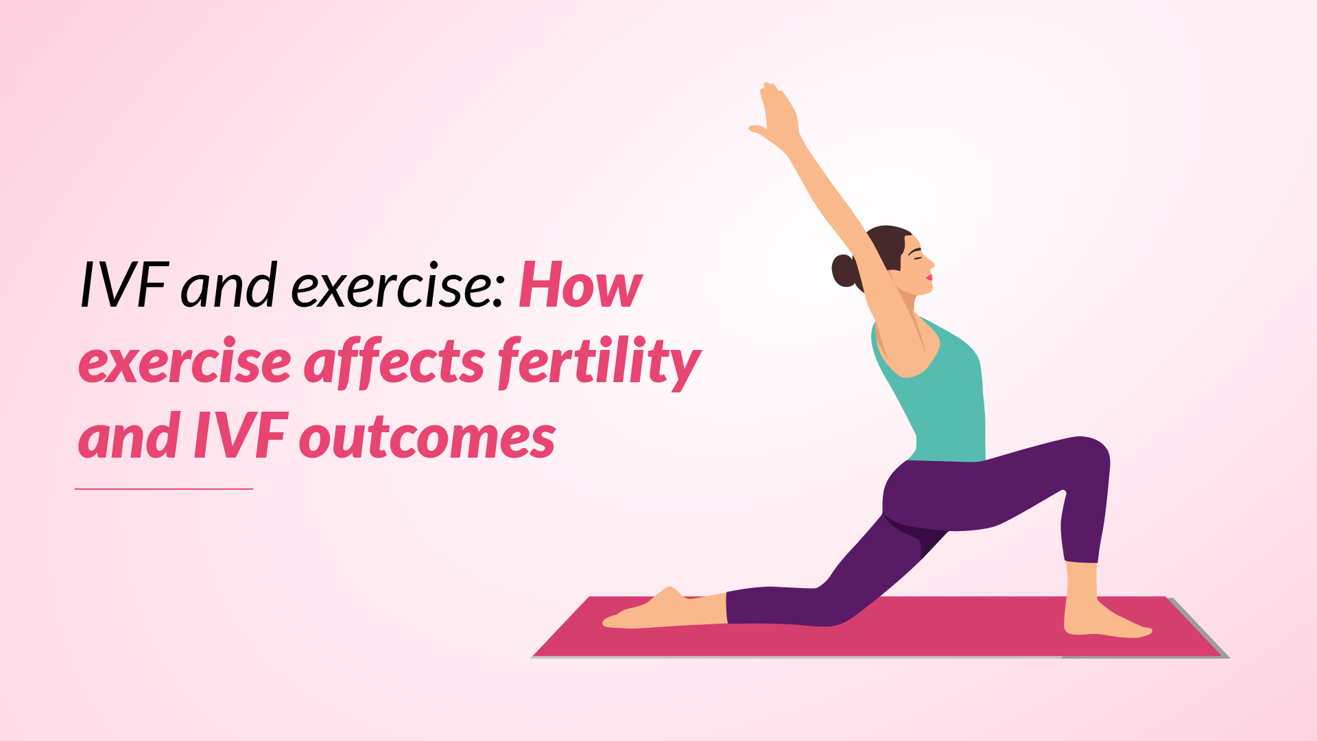 IVF and Exercise: How Exercise Affects Fertility and IVF Outcomes