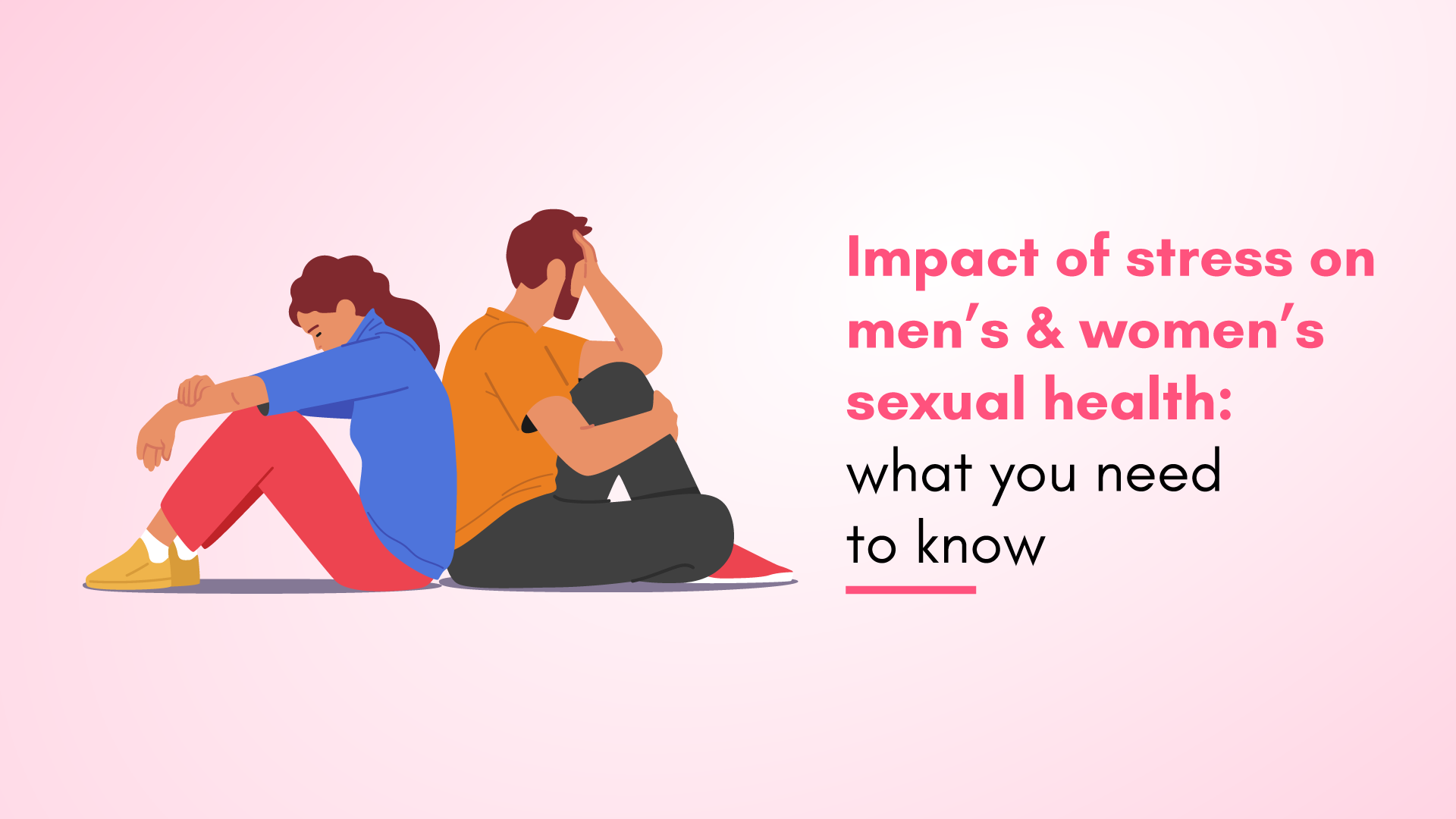 The Impact of Stress on Men’s and Women’s Sexual Health: What You Need to Know?