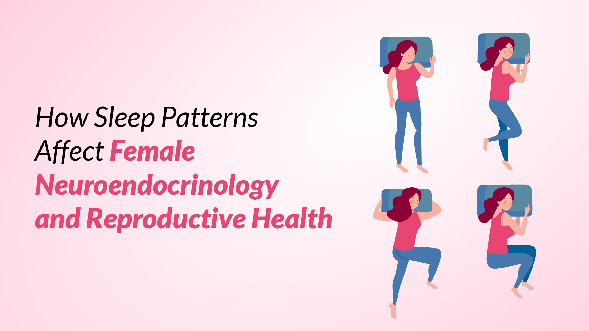 How Sleep Patterns Affect Female Neuroendocrinology and Reproductive Health