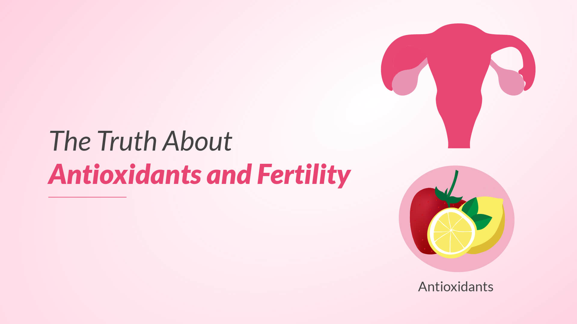 The Truth about Antioxidants and Fertility