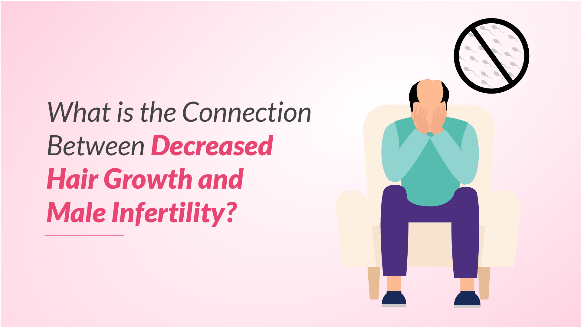 What is the connection between decreased hair growth and male infertility