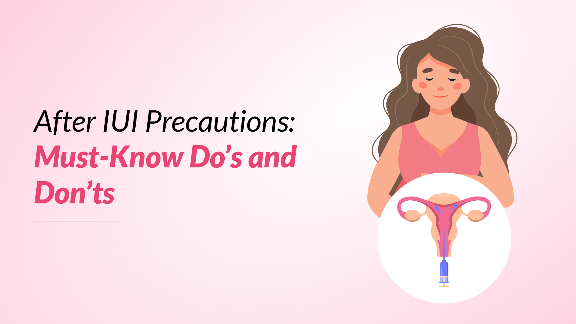 Must Know Do’s & Don’ts after IUI procedure