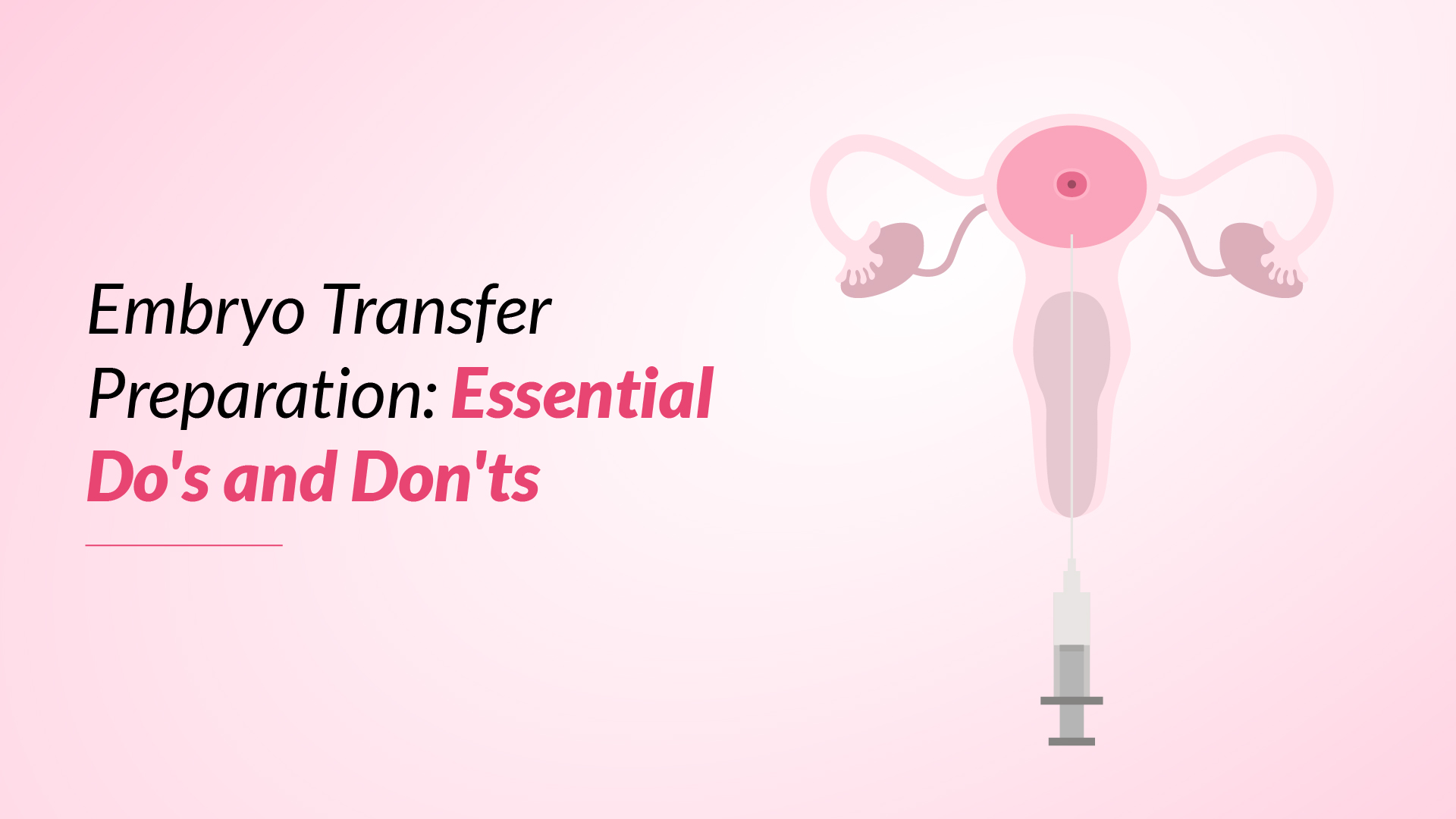 Embryo Transfer Preparation: Essential me Do's and Don'ts