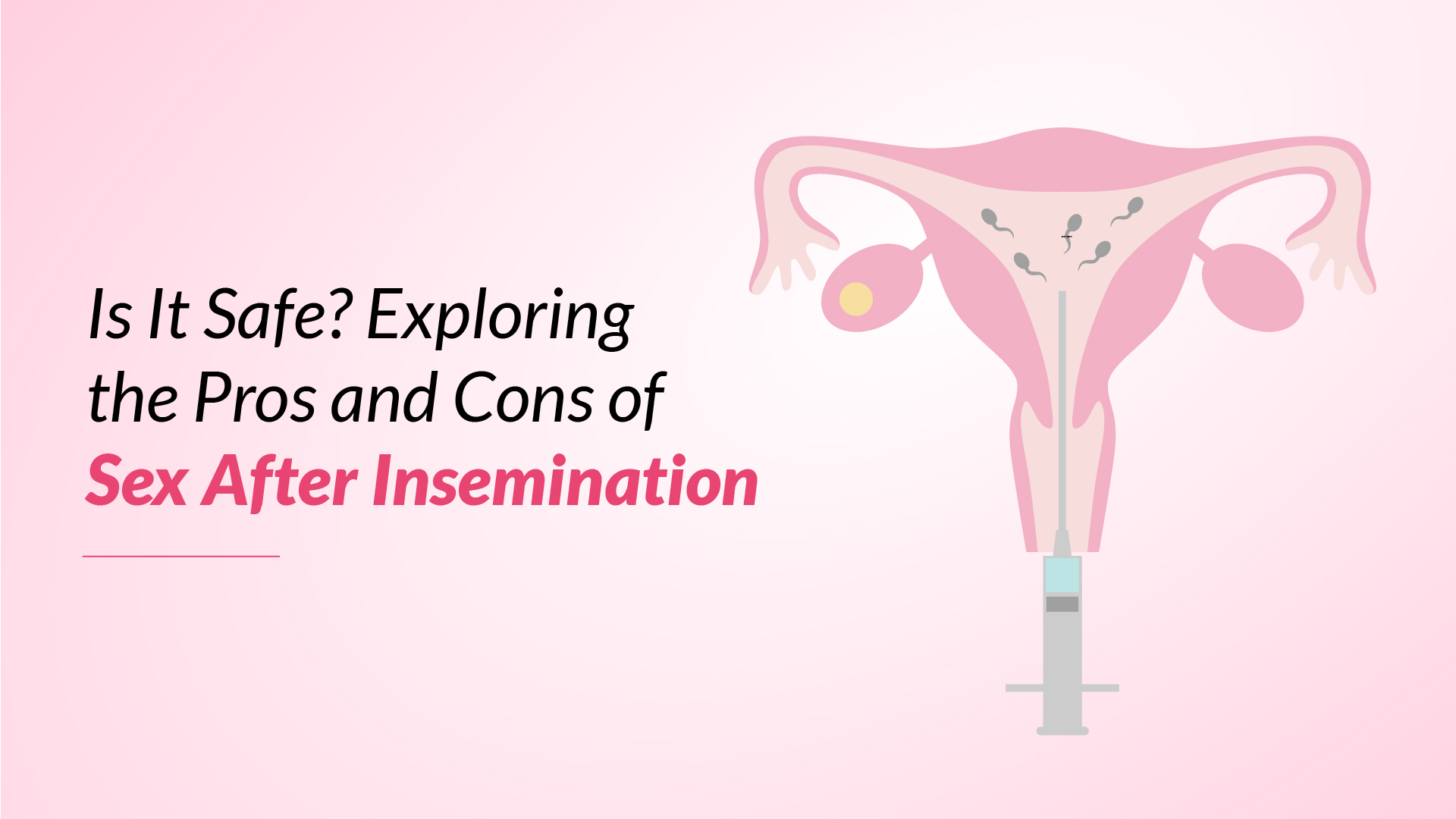 Is It Safe? Exploring the Pros and Cons of Sex After Insemination