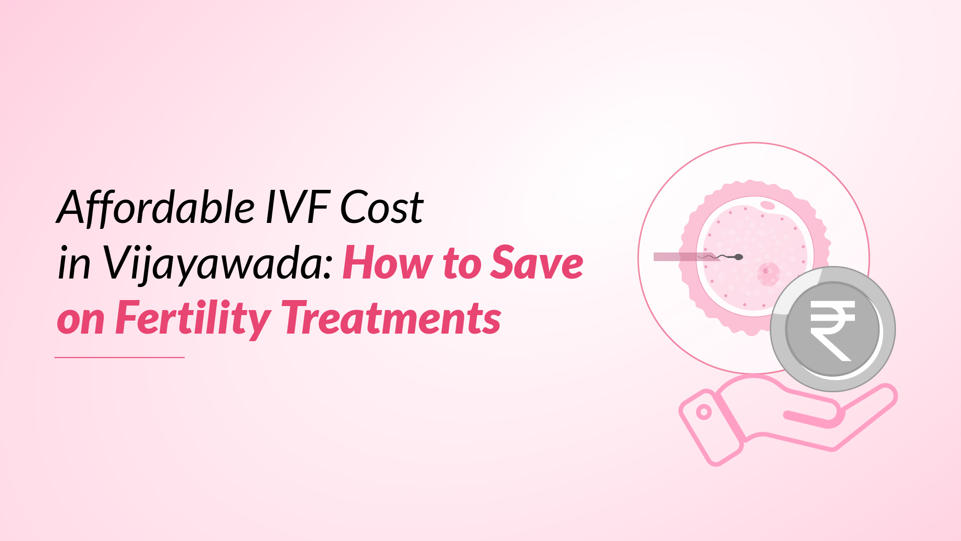 Affordable IVF Cost in Vijayawada: How to Save on Fertility Treatments