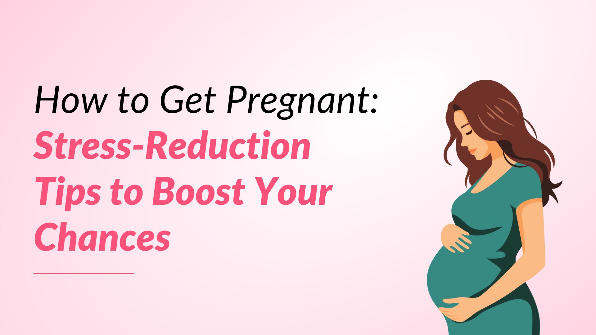 Ways to Boost your Fertility and Control Stress