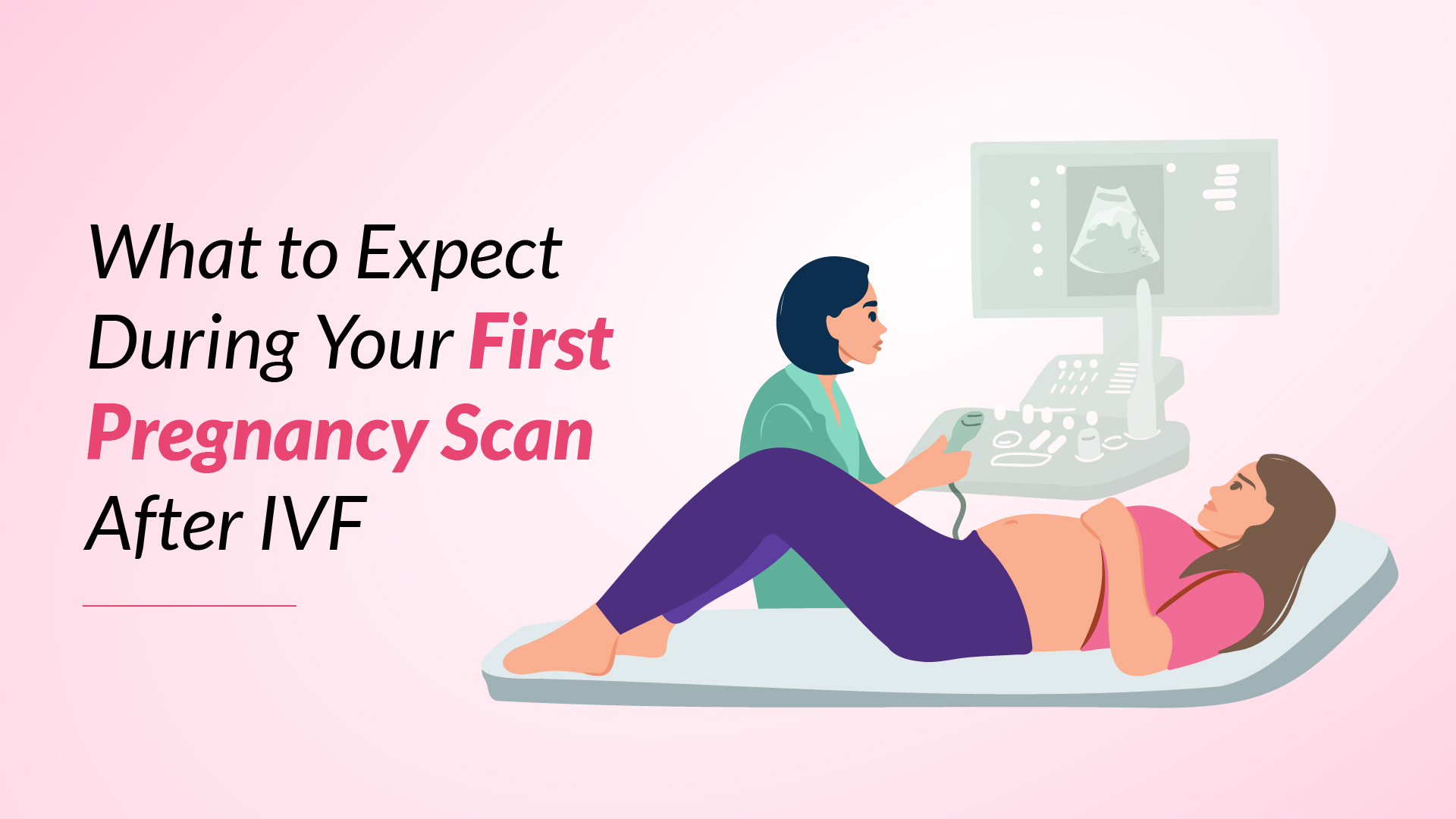 What to Expect During Your First Pregnancy Scan After IVF